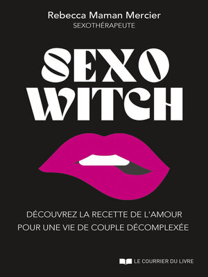 cover image of Sexo Witch--Découvrez la recette de l'amour pour une vie de couple décomplexée